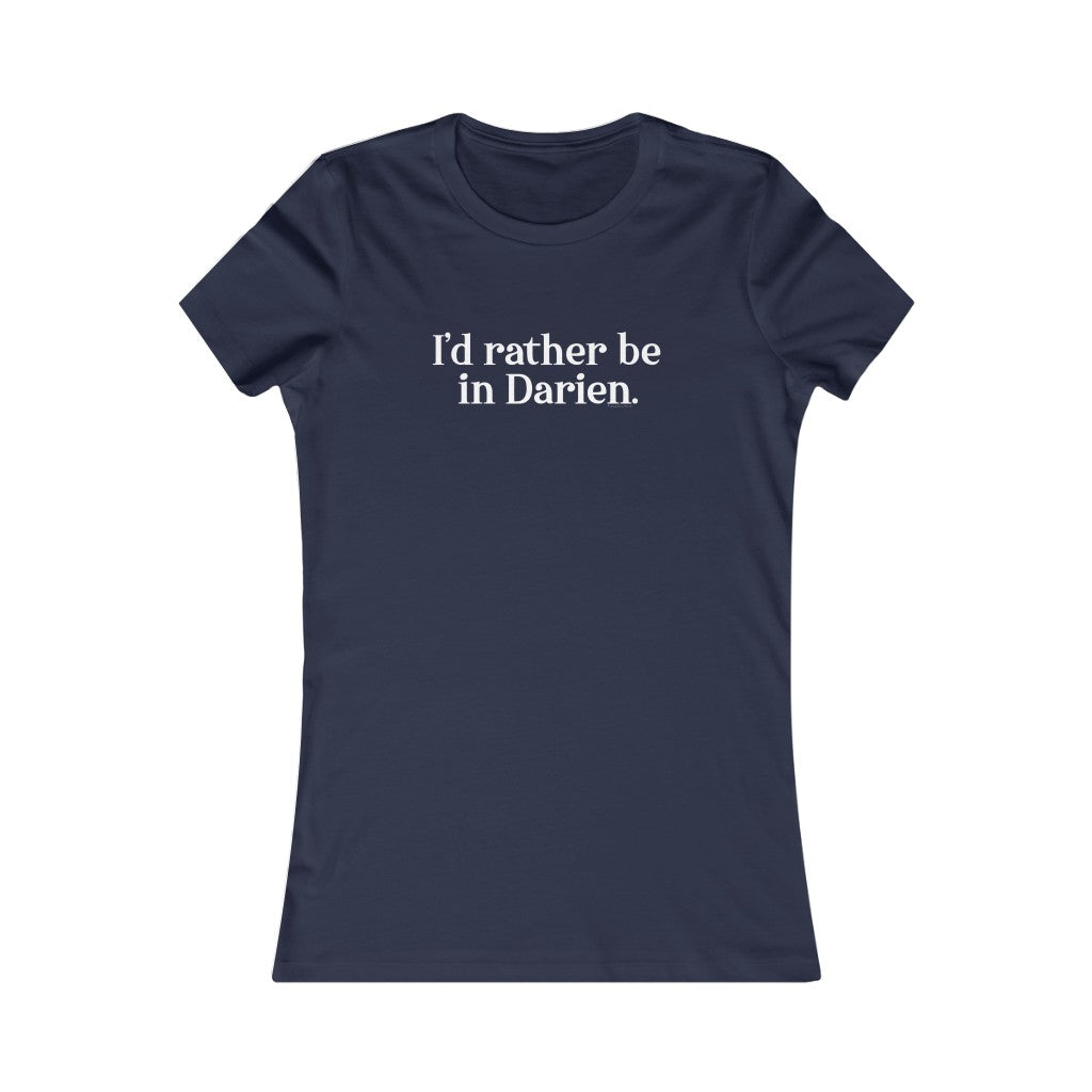 I'd rather be in darien connecticut women tee shirt