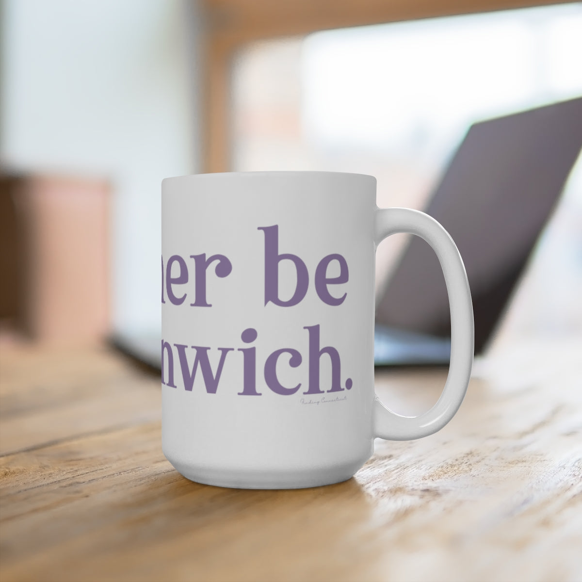 I'd rather be in Greenwich. Mug 15oz