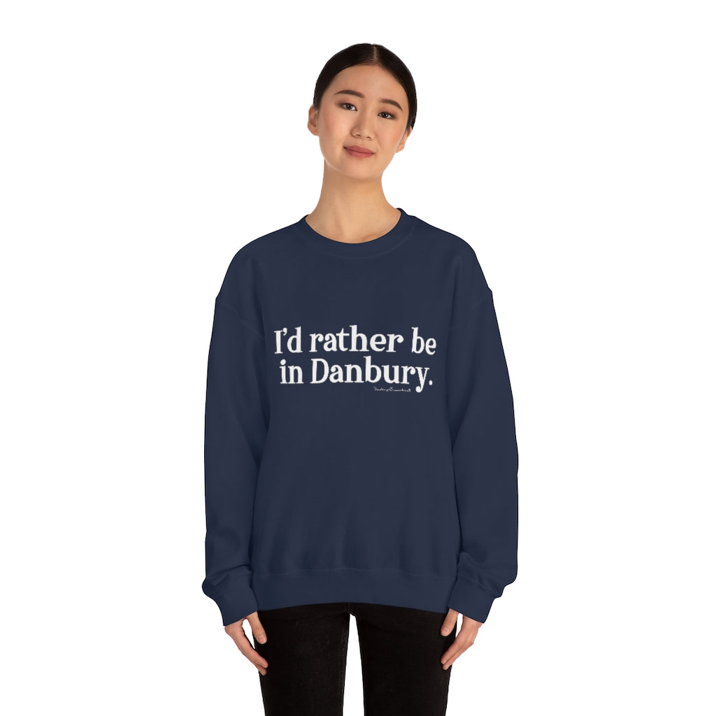 I'd rather be in Danbury. Unisex Heavy Blend™ Crewneck Sweatshirt