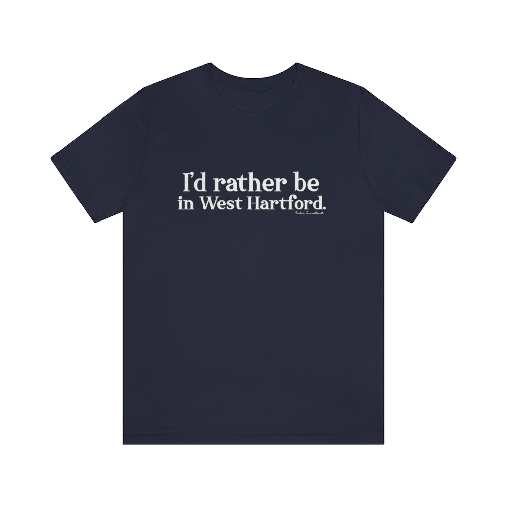 I’d rather be  in West Hartford   West Hartford Connecticut tee shirts, hoodies sweatshirts, mugs and other apparel, home gifts and souvenirs. Proceeds of this collections goes to help Finding Connecticut’s brand. Free USA shipping 