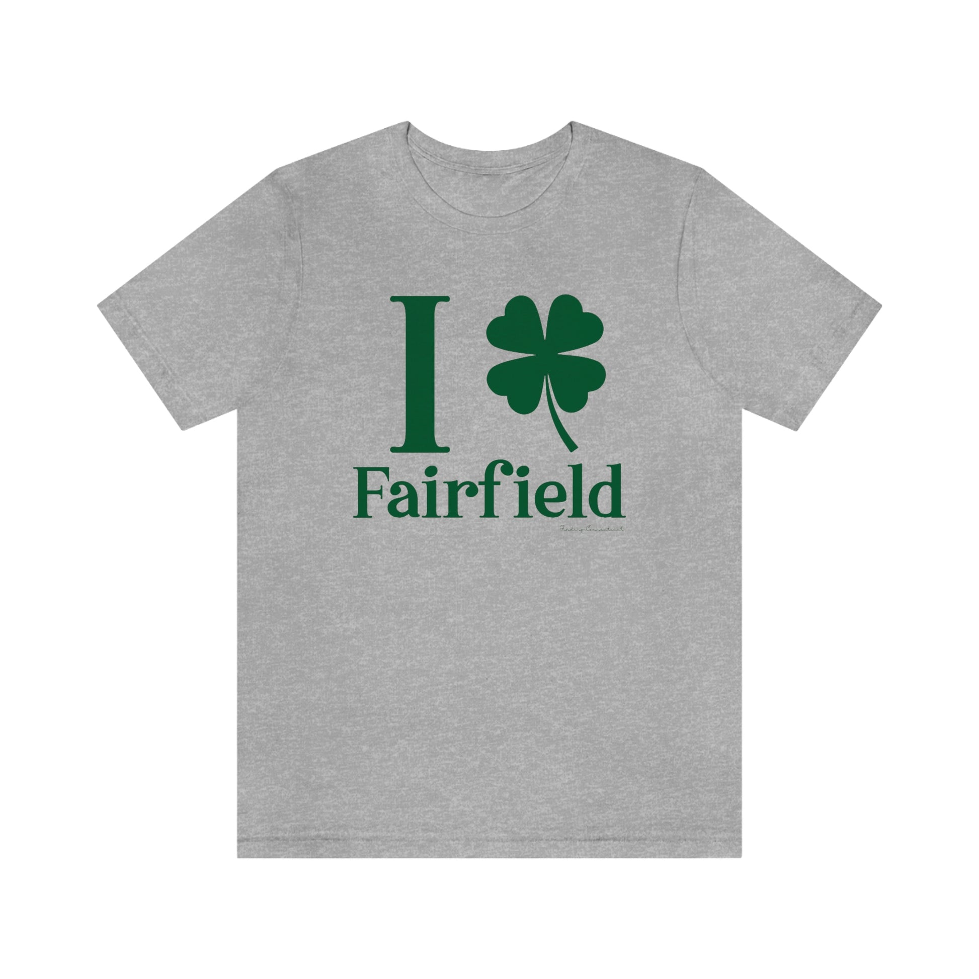 Fairfield Connecticut St. Patrick's Day shirt, I Clover Fairfield