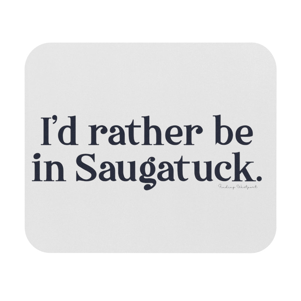 I'd rather be in Saugatuck. Mouse Pad