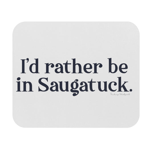 I'd rather be in Saugatuck. Mouse Pad