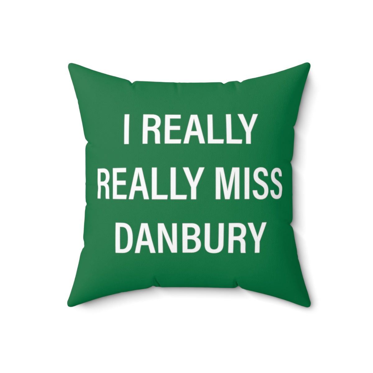 I Really Really Miss Danbury Spun Polyester Square Pillow