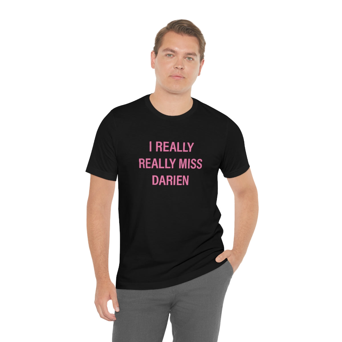 I Really Really Miss Darien Unisex Jersey Short Sleeve Tee