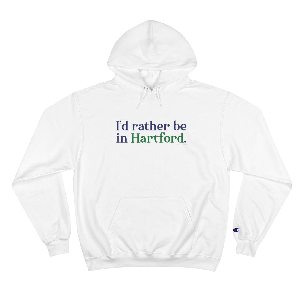 I’d rather be in Hartford Champion Hoodie  Proceeds of this collection go to help build Finding Connecticut’s website and brand. • Free USA shipping.   Click here to go to our home page 