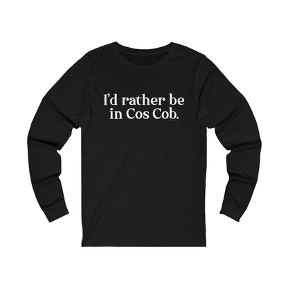 I'd rather be in cos cob unisex long sleeve tee shirt