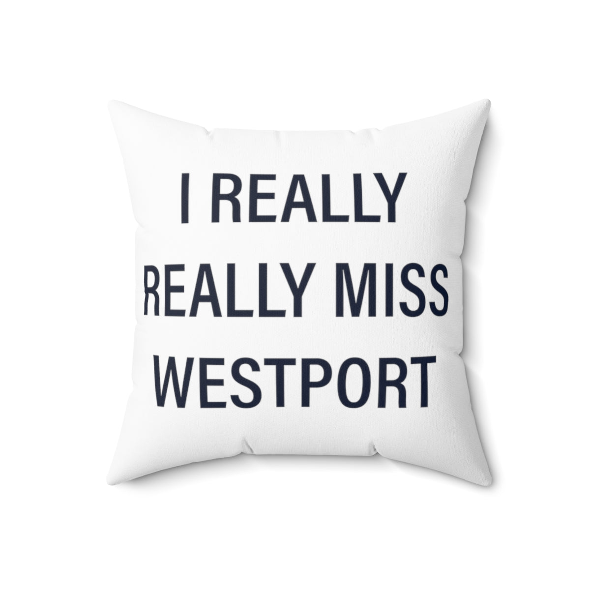 I Really Really Miss Westport Spun Polyester Square Pillow