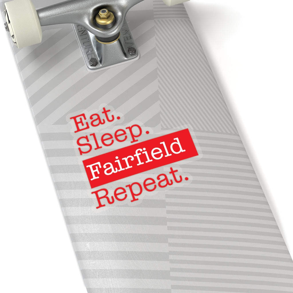 Eat. Sleep. Fairfield. Repeat. Kiss-Cut Stickers