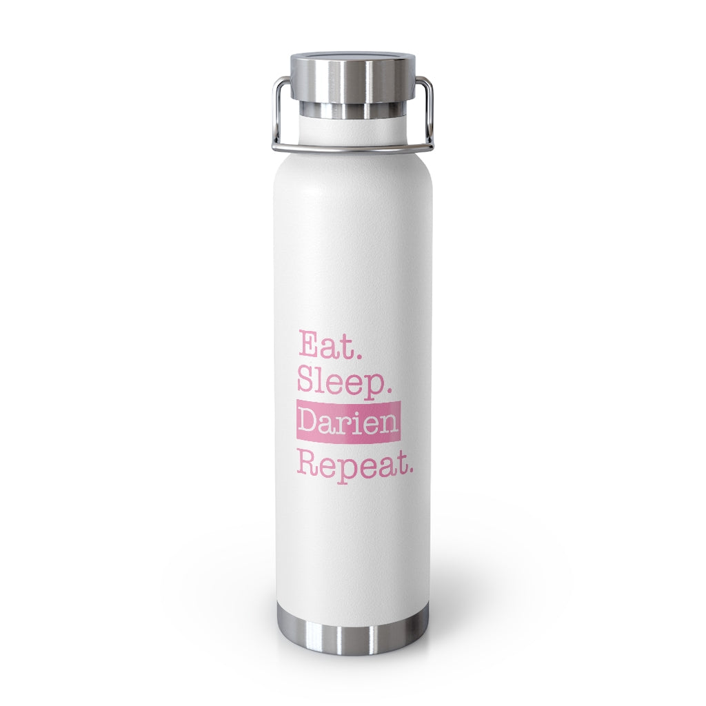 Eat. Sleep. Darien. Repeat. 22oz Vacuum Insulated Bottle