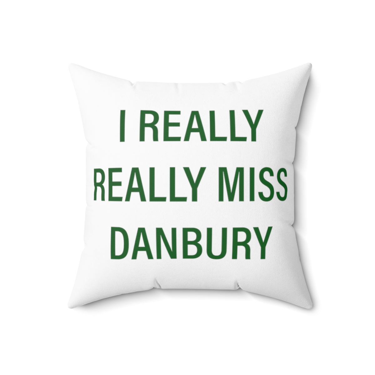 I Really Really Miss Danbury Spun Polyester Square Pillow