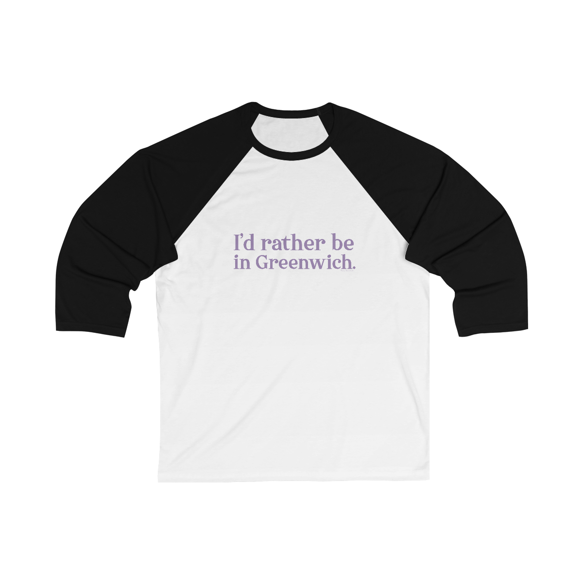 I'd rather be in Greenwich. Unisex 3\4 Sleeve Baseball Tee