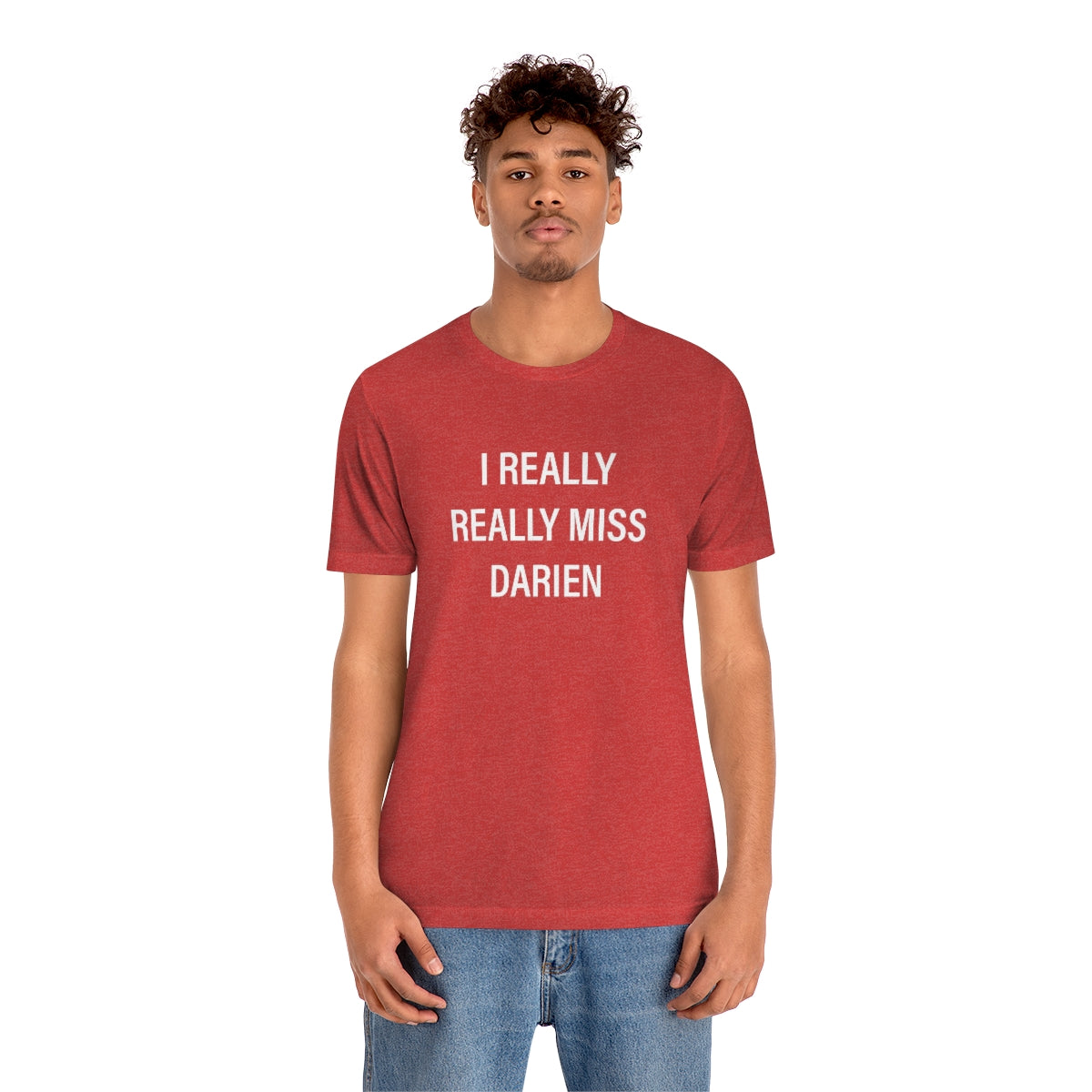 I Really Really Miss Darien Unisex Jersey Short Sleeve Tee