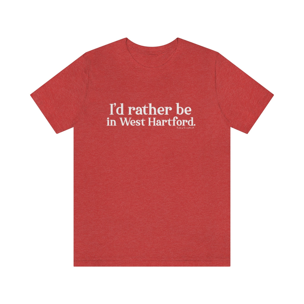 I’d rather be  in West Hartford   West Hartford Connecticut tee shirts, hoodies sweatshirts, mugs and other apparel, home gifts and souvenirs. Proceeds of this collections goes to help Finding Connecticut’s brand. Free USA shipping 