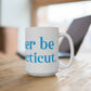 I'd rather be in Connecticut. Mug 15oz
