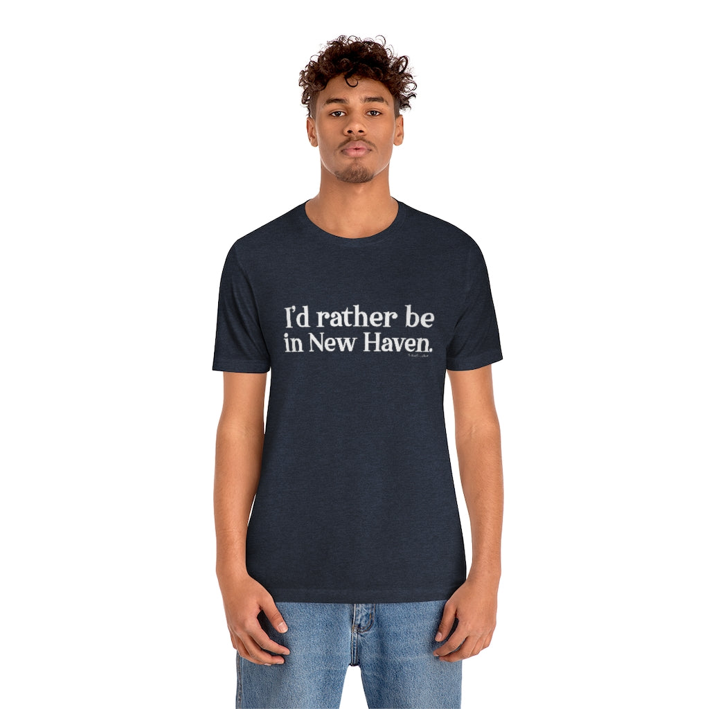 I'd Rather Be in New Haven Unisex Jersey Short Sleeve Tee