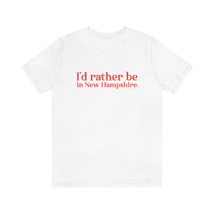 I'd rather be in New Hampshire Unisex Jersey Short Sleeve Tee