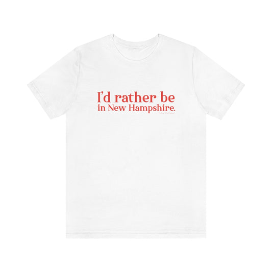 I'd rather be in New Hampshire Unisex Jersey Short Sleeve Tee