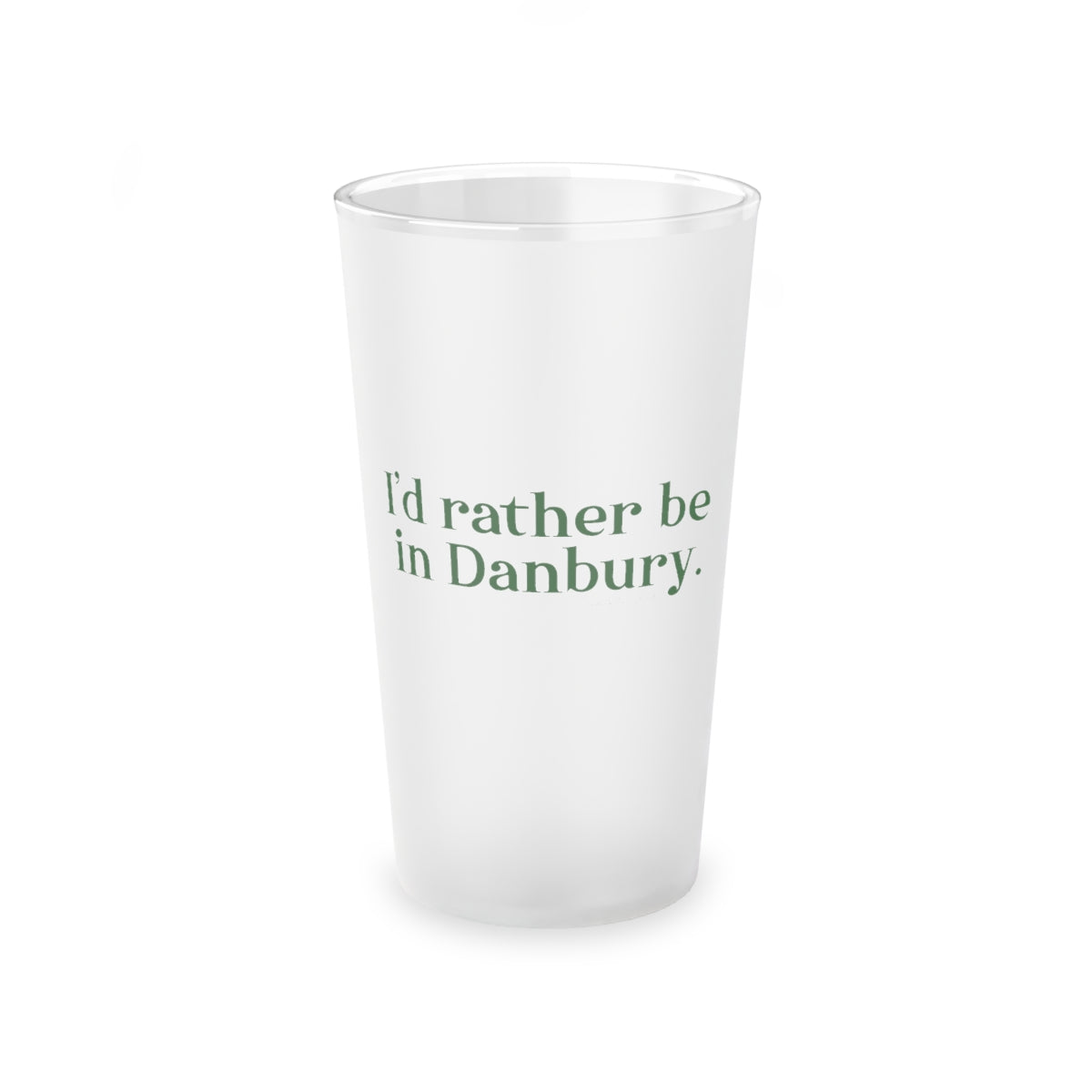 I'd rather be in Danbury connectiuct pint glass