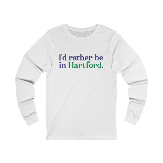 I’d rather be in Hartford Unisex Long Sleeve Tee  Proceeds of this collection go to help build Finding Connecticut’s website and brand. • Free USA shipping.   Click here to go to our home page 