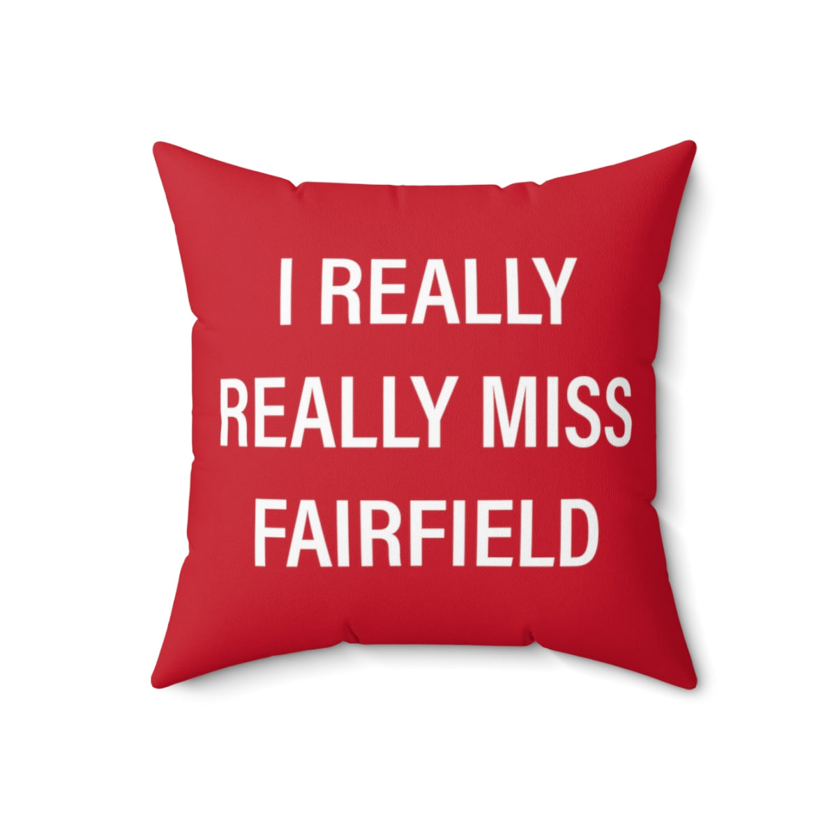 I Really Really Miss Fairfield Spun Polyester Square Pillow