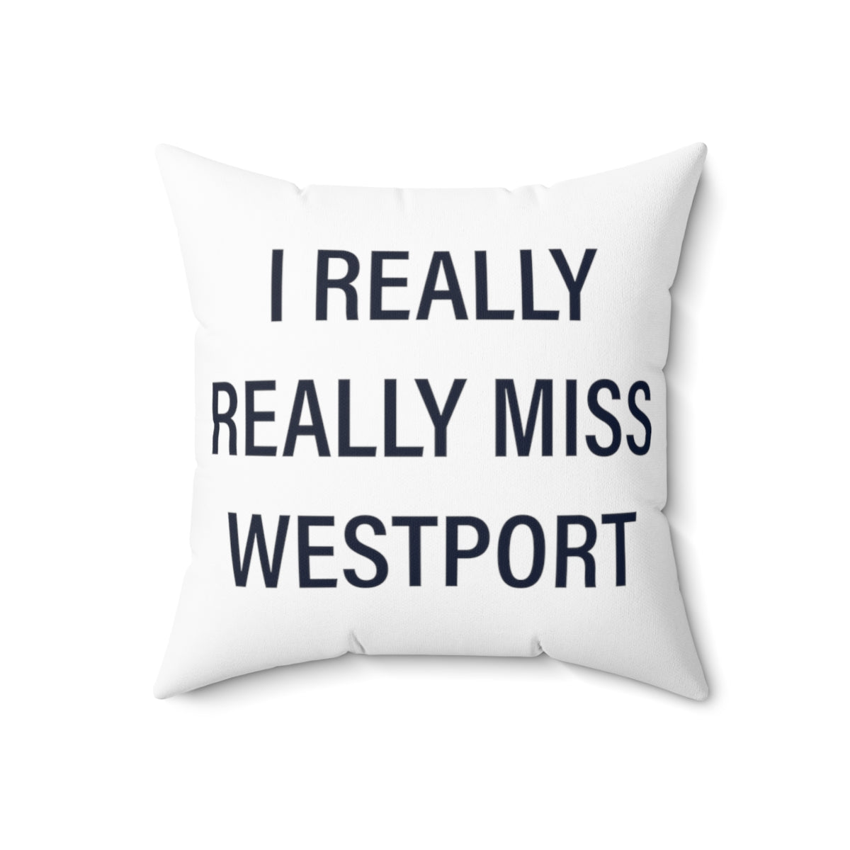 I Really Really Miss Westport Spun Polyester Square Pillow