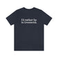 I'd rather be in Greenwich. Unisex Jersey Short Sleeve Tee