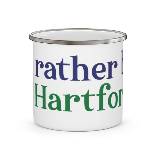 I’d rather be in Hartford Enamel Camping Mug   Proceeds of this collection go to help build Finding Connecticut’s website and brand. • Free USA shipping.   Click here to go to our home page 