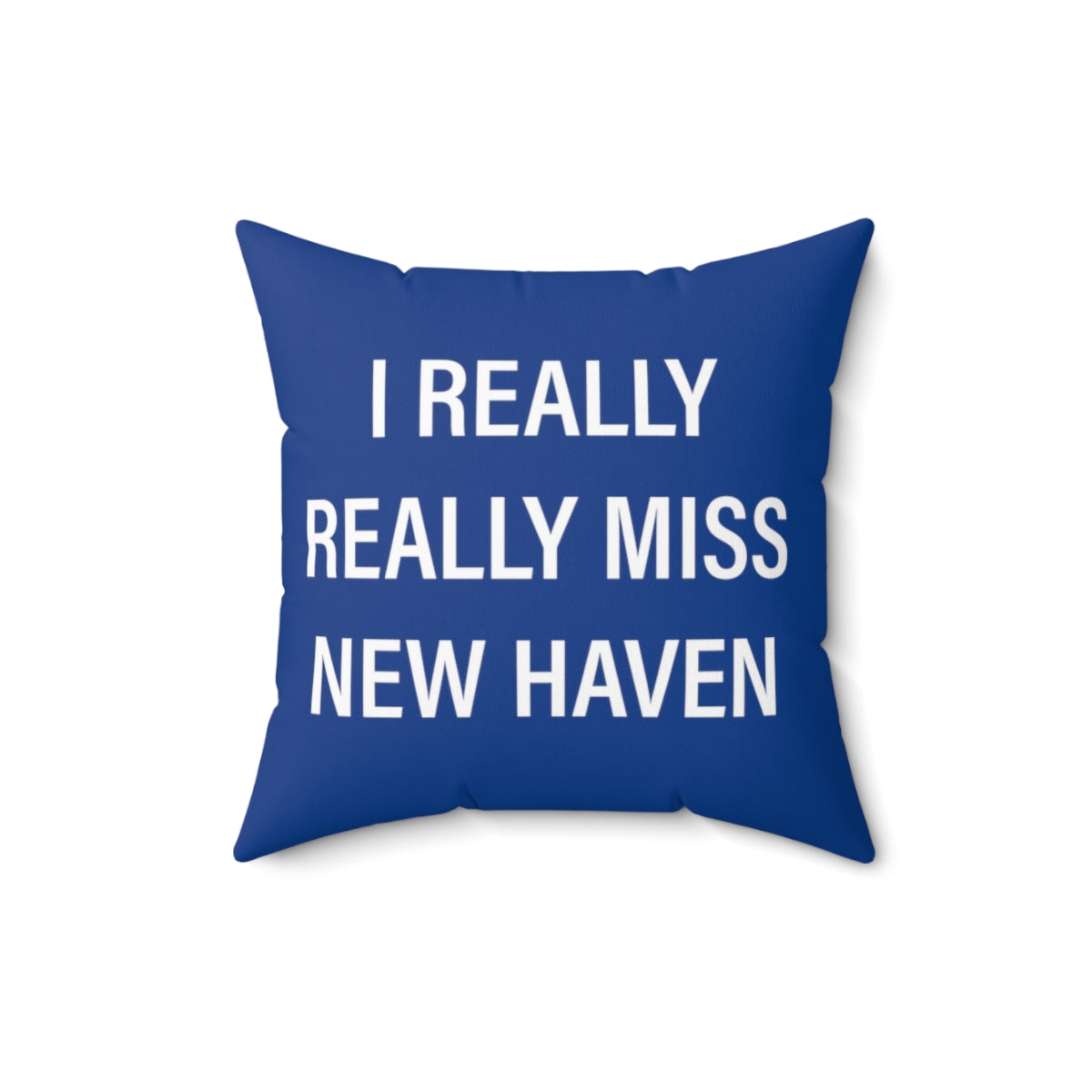 I Really Really Miss New Haven Spun Polyester Square Pillow