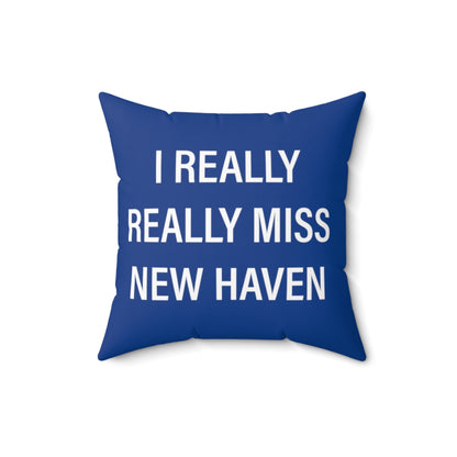 I Really Really Miss New Haven Spun Polyester Square Pillow