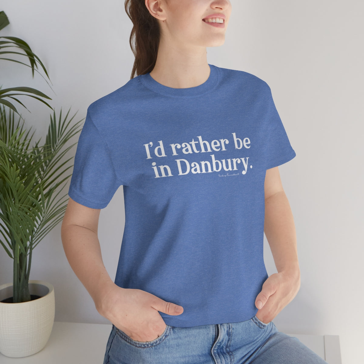 I'd rather be in Danbury. Unisex Jersey Short Sleeve Tee