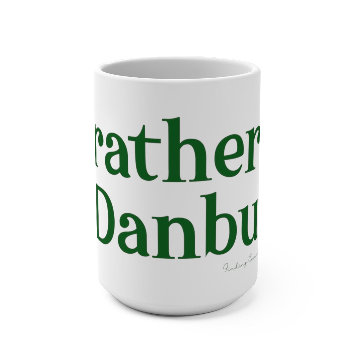 I'd rather be in danbury mug