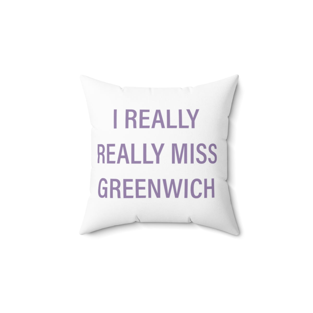 I Really Really Miss Greenwich Spun Polyester Square Pillow - Purple Pring