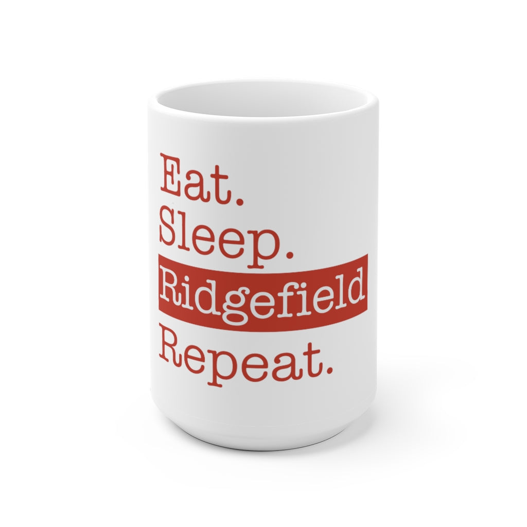 Eat. Sleep. Ridgefield. Repeat. White Ceramic Mug