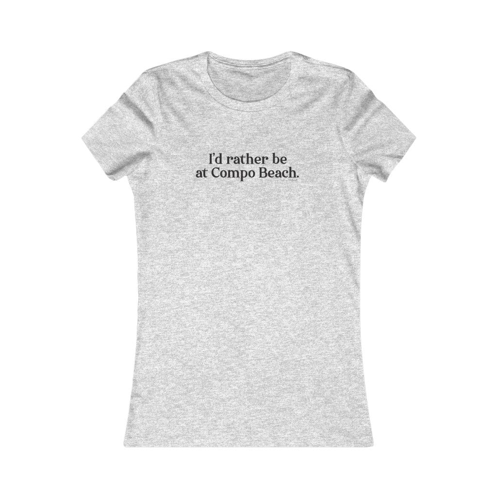 I'd rather be at Compo Beach. Women's Favorite Tee