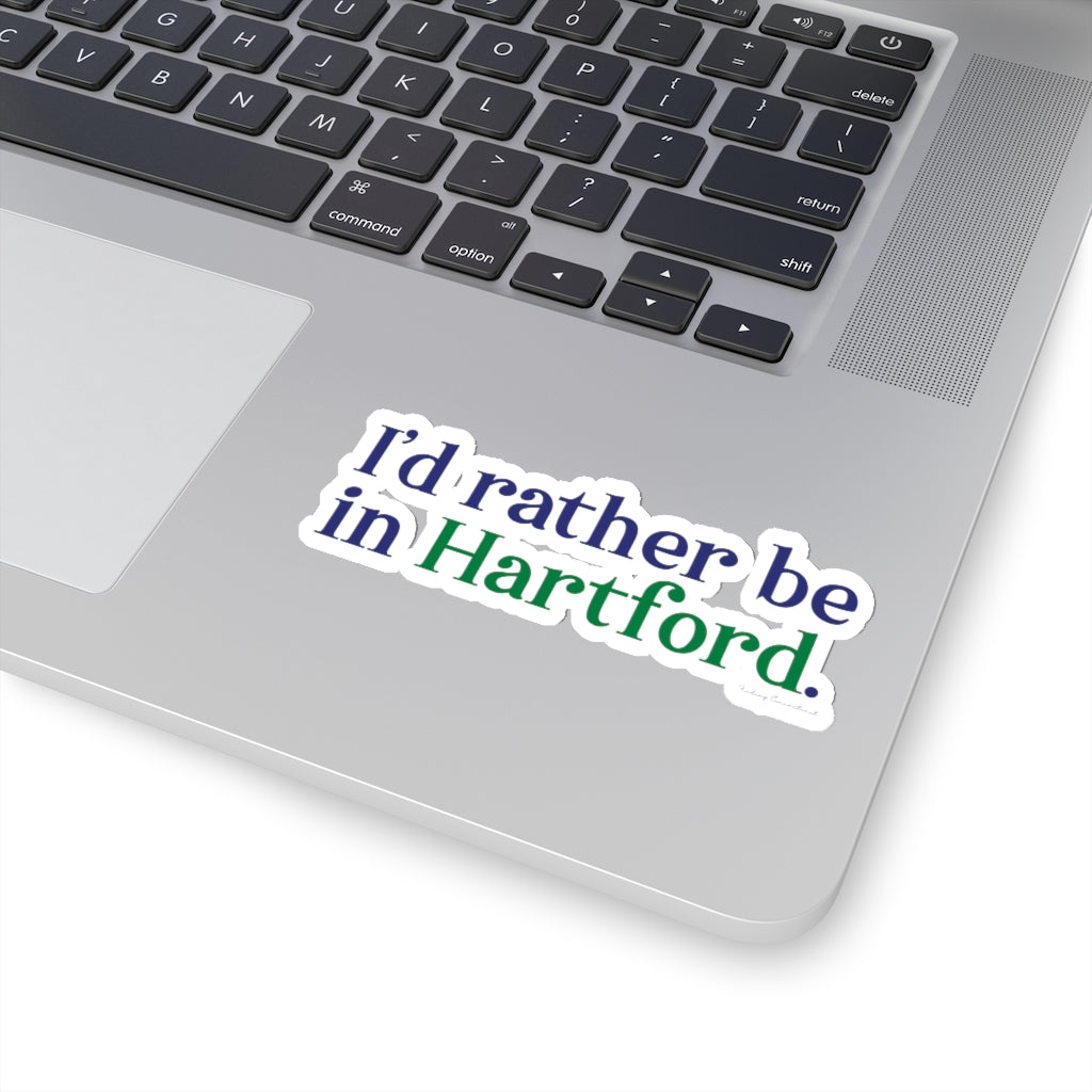 I’d rather be in Hartford Kiss-Cut Stickers   Proceeds of this collection go to help build Finding Connecticut’s website and brand. • Free USA shipping.   Click here to go to our home page 