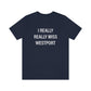 I Really Really Miss Westport Unisex Jersey Short Sleeve Tee