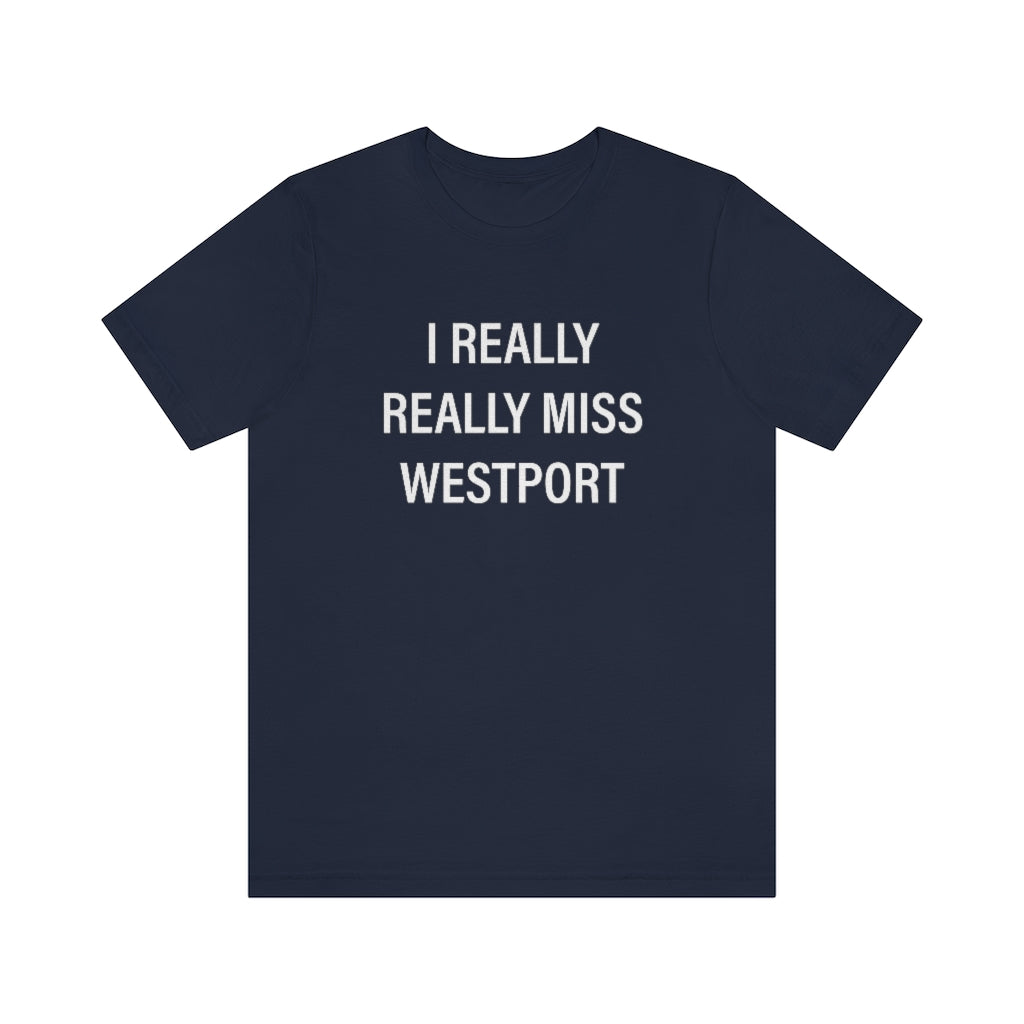 I Really Really Miss Westport Unisex Jersey Short Sleeve Tee