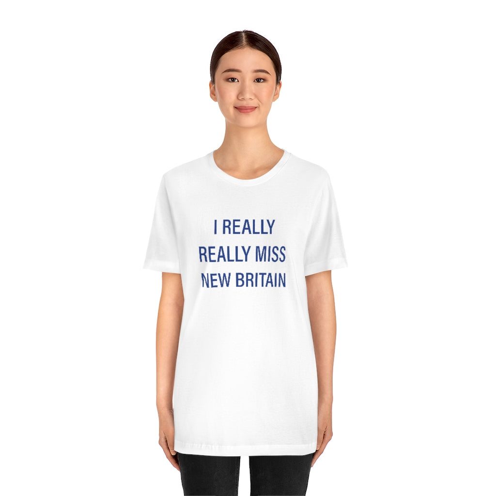 I really really miss New Britain Unisex Jersey Short Sleeve Tee