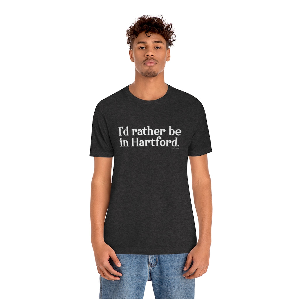 I’d rather be in Hartford Unisex Jersey Short Sleeve Tee  Proceeds of this collection go to help build Finding Connecticut’s website and brand. • Free USA shipping.   Click here to go to our home page 