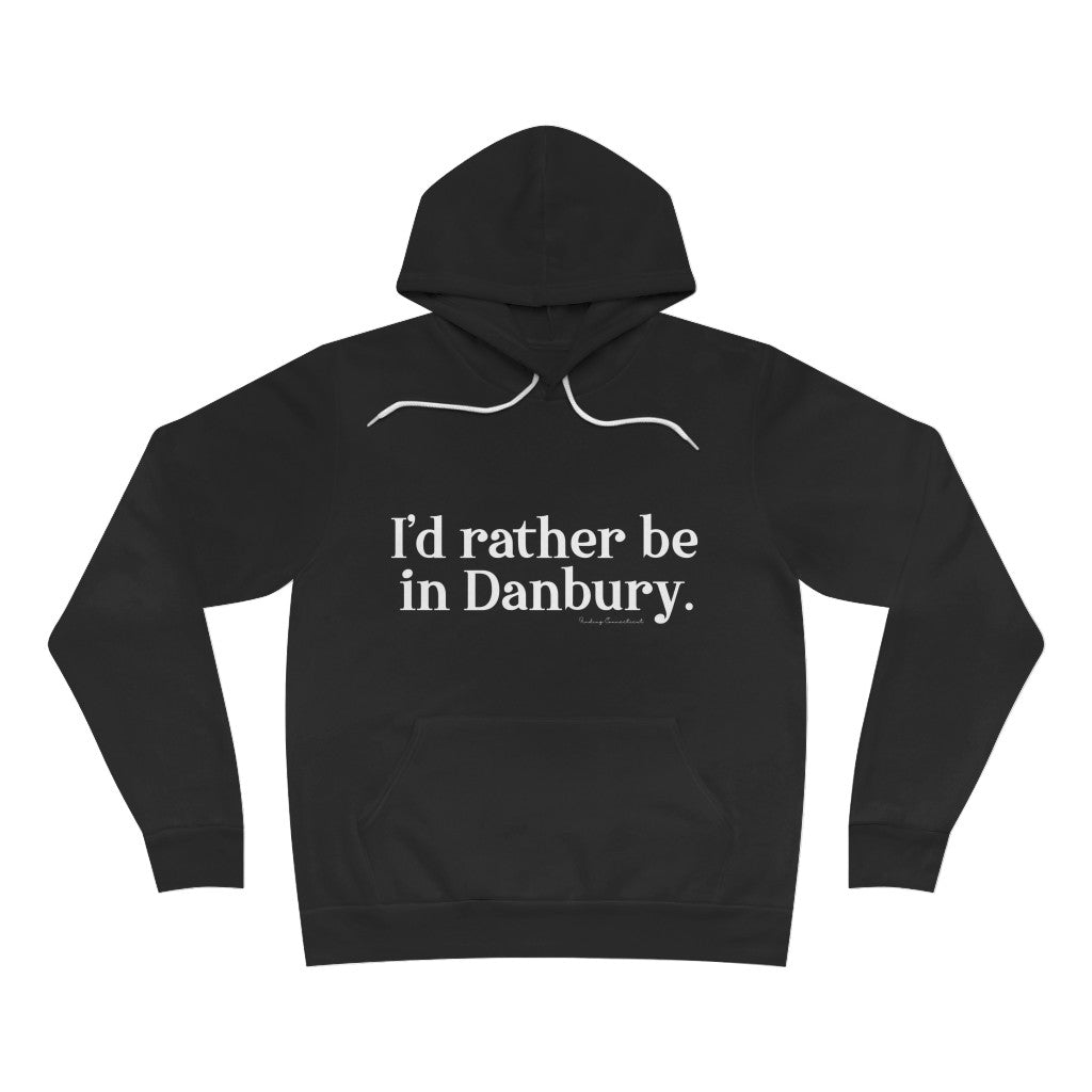 i'd rather be in danbury hooded sweatshirt hoodie