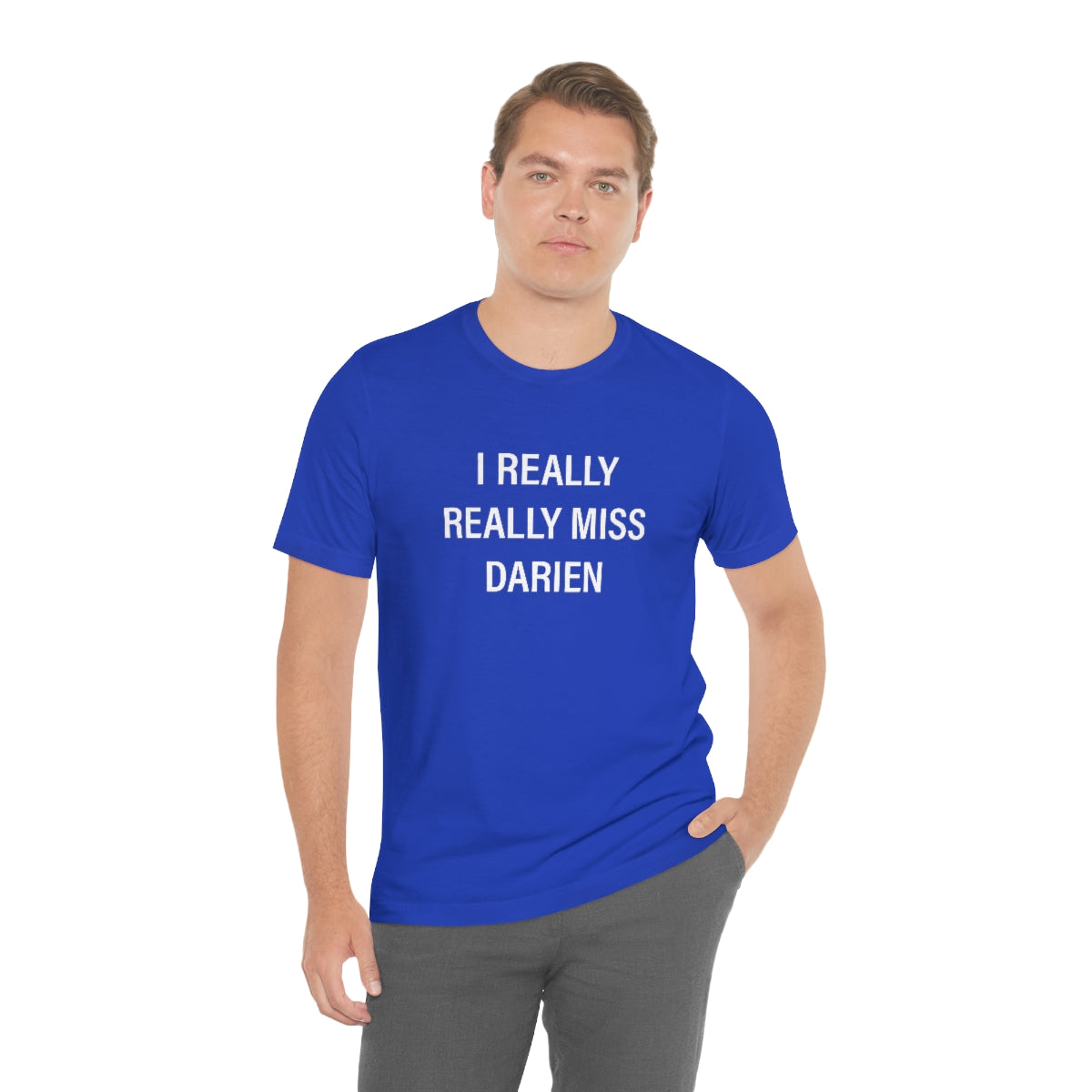 I Really Really Miss Darien Unisex Jersey Short Sleeve Tee