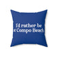 I'd rather be at Compo Beach. Spun Polyester Square Pillow