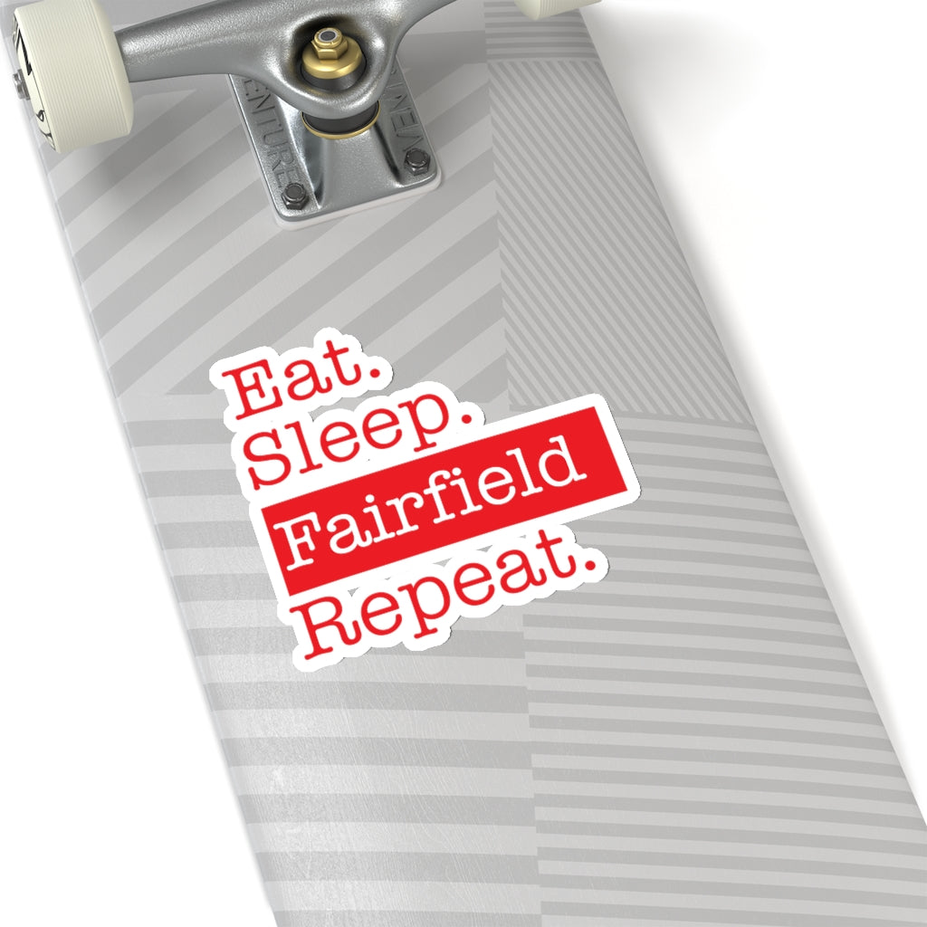 Eat. Sleep. Fairfield. Repeat. Kiss-Cut Stickers