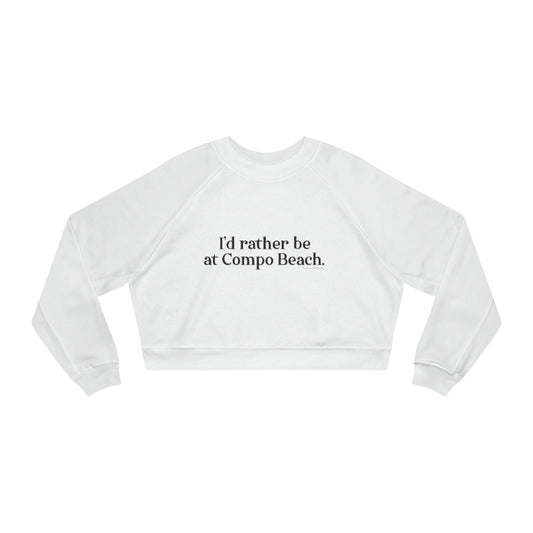 I'd rather be at Compo Beach. Women's Cropped Fleece Pullover