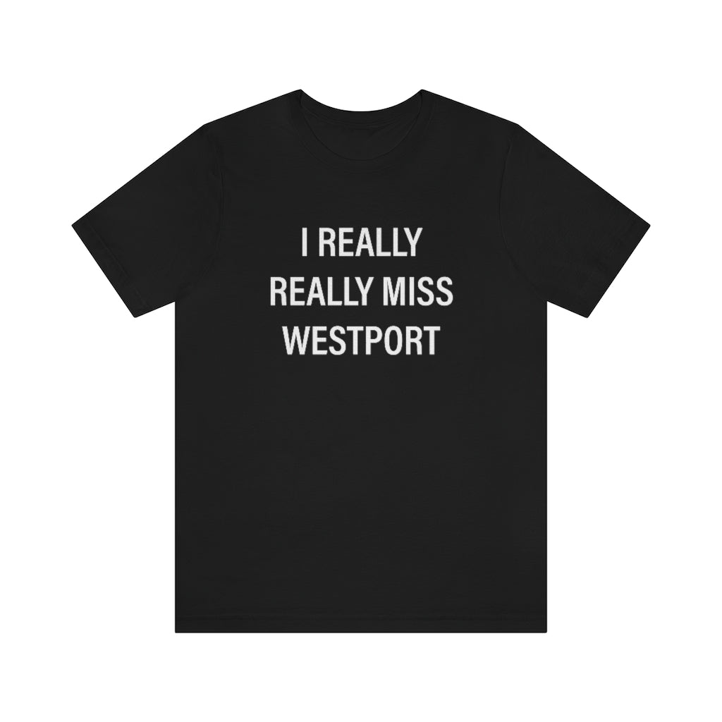 I Really Really Miss Westport Unisex Jersey Short Sleeve Tee