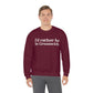 I'd rather be in Greenwich. Unisex Heavy Blend™ Crewneck Sweatshirt