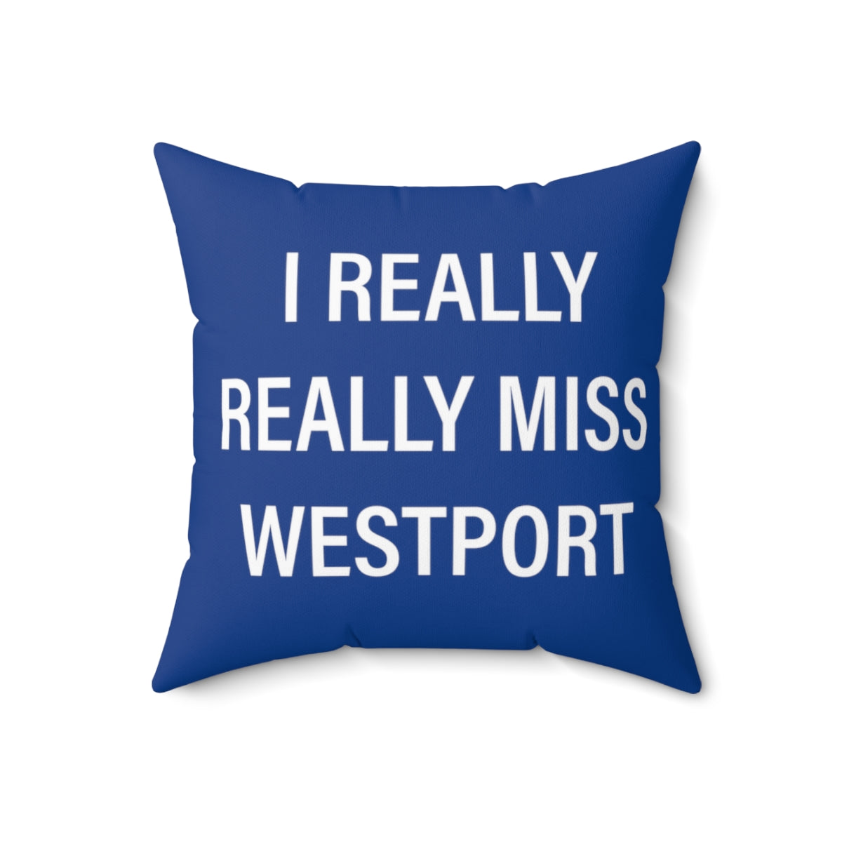 I Really Really Miss Westport Spun Polyester Square Pillow