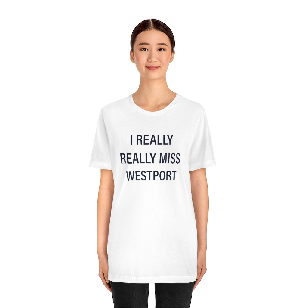 I Really Really Miss Westport Unisex Jersey Short Sleeve Tee