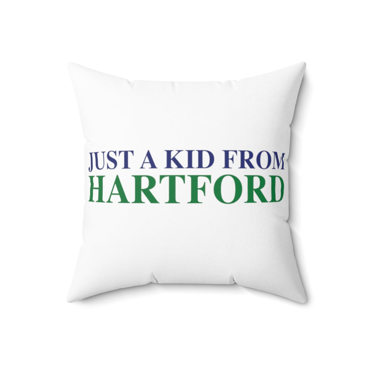 Just a kid from Hartford Spun Polyester Square Pillow  Did you grow up in Hartford, Connecticut? Or know of someone who did? This collection is for someone who has those special Hartford memories.  Proceeds help grow Finding Connecticut's website and brand.   Click here to go back to our home page. 